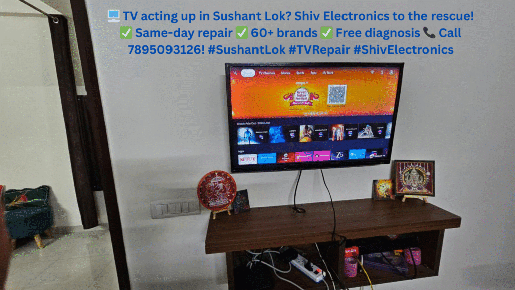 Why Sushant Lok Phase 2 Residents Trust Shiv Electronics for TV Repairs